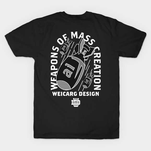 Weapons of Mass Creation by WeicargDesignCo